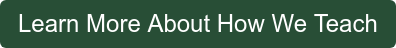 Learn More About How We Teach